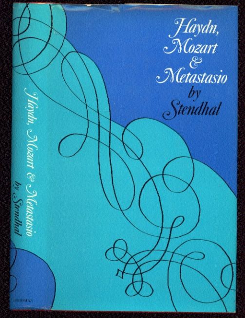 Haydn, Mozart & Metastasio by Stendhal, 1st modern trans. of author