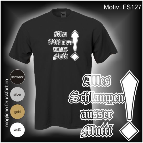 Alles Schlampen ausser Mutti S M L XL XXL (FS127)