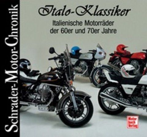 Jan Leek ITALO KLASSIKER   ITALIENISCHE MOTORRÄDER DER 60ER UND 70ER