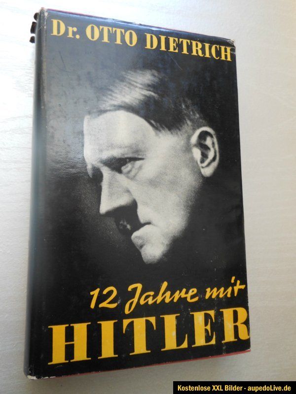 Dr. Otto Dietrich  12 JAHRE MIT HITLER Erlebnisbericht